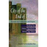City of the End of Things Lectures on Civilization and Empire