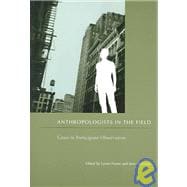 Anthropologists in the Field : Cases in Participant Observation