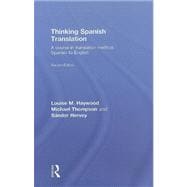 Thinking Spanish Translation: A Course in Translation Method: Spanish to English
