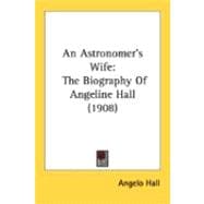 Astronomer's Wife : The Biography of Angeline Hall (1908)