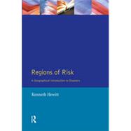 Regions of Risk: A Geographical Introduction to Disasters