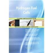 Hydrogen Fuel Cells Complete Self-Assessment Guide