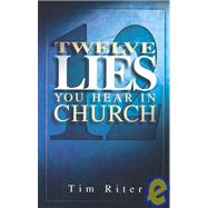 Twelve Lies You Hear in Church