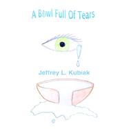 A Bowl Full of Tears