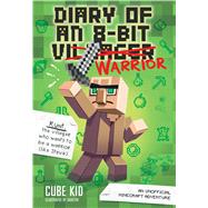 Diary of an 8-bit Warrior An Unofficial Minecraft Adventure