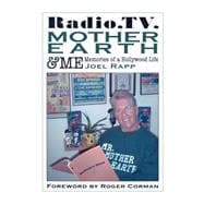 Radio, TV, Mother Earth and Me : Memories of a Hollywood Life