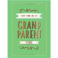 For the Best Grandparent Ever The Perfect Gift from your Grandchildren,9781787830059