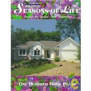 Seasons of Life: Designs for Spring's New Beginnings : One Hundred Home Plans