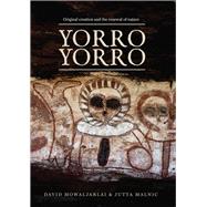 Yorro Yorro Original Creation and the Renewal of Nature: Rock Art and Stories from the Australian Kimberley