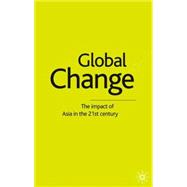 Global Change; The Impact of Asia in the Twenty-First Century
