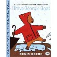 Brave Georgie Goat : 3 Little Stories about Growing Up