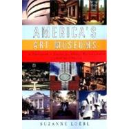America's Art Museums A Traveler's Guide to Great Collections Large and Small