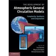 The Development of Atmospheric General Circulation Models: Complexity, Synthesis and Computation