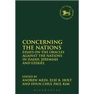 Concerning the Nations Essays on the Oracles Against the Nations in Isaiah, Jeremiah and Ezekiel