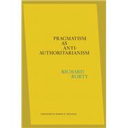 Pragmatism as Anti-Authoritarianism