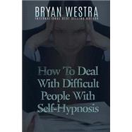 How to Deal With Difficult People With Self-hypnosis