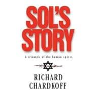 Sol's Story a Triumph of the Human Spirit: A Triumph of the Human Spirit