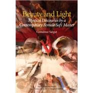 Beauty and Light Mystical Discourses by a Contemporary Female Sufi Master