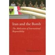 Iran and the Bomb : The Abdication of International Responsibility