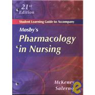 Student Learning Guide to Accompany Mosby's Pharmacology in Nursing