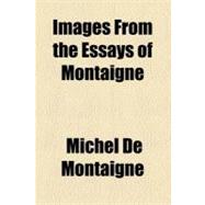 Images from the Essays of Montaigne
