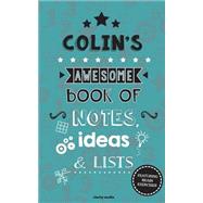 Colin's Awesome Book of Notes, Lists & Ideas
