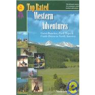Top Rated Western Adventures: Guest Ranches, Pack Trips and Cattle Drives in North America