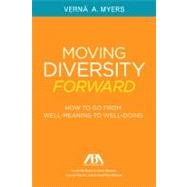Moving Diversity Forward How to Go From Well-Meaning to Well-Doing