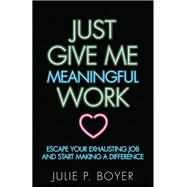Just Give Me Meaningful Work