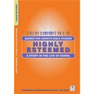 Highly Esteemed : A Study in the Life of Daniel