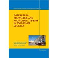 Agricultural Knowledge and Knowledge Systems in Post-sSviet Societies