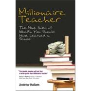 Millionaire Teacher : The Nine Rules of Wealth You Should Have Learned in School