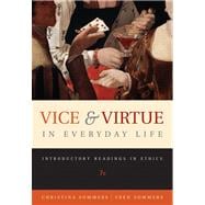 Vice and Virtue in Everyday Life Introductory Readings in Ethics