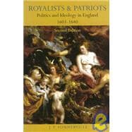 Royalists and Patriots: Politics and Ideology in England, 1603-1640