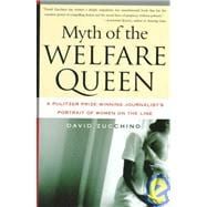 Myth of the Welfare Queen : A Pulitzer Prize-Winning Journalist's Portrait of Women on the Line