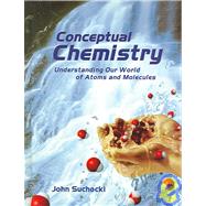 Conceptual Chemistry : Understanding Our World of Atoms and Molecules