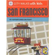 City Walks with Kids: San Francisco 50 Adventures on Foot