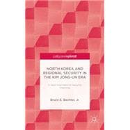 North Korea and Regional Security in the Kim Jong-un Era A New International Security Dilemma