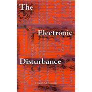 The Electronic Disturbance