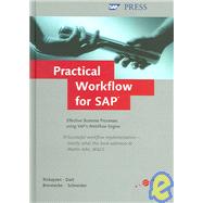 Practical Workflow for SAP: Effective Business Processes Using SAP's Webflow Engine
