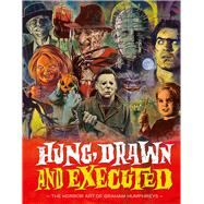 Hung, Drawn and Executed The Horror Art of Graham Humphreys