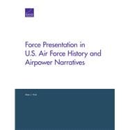Force Presentation in U.s. Air Force History and Airpower Narratives