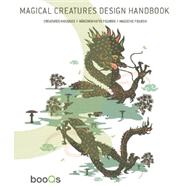 Magical Creatures Design Handbook: Creatures Magiques / Marchenhafte Figuren / Magische Figuren