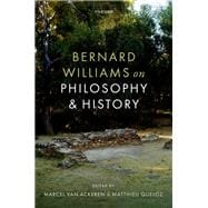 Bernard Williams on Philosophy and History