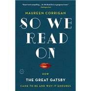 So We Read On How The Great Gatsby Came to Be and Why It Endures