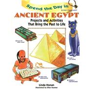 Spend the Day in Ancient Egypt Projects and Activities That Bring the Past to Life