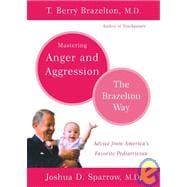 Mastering Anger and Aggression - The Brazelton Way
