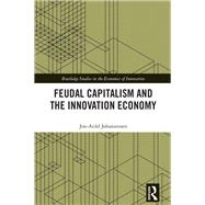 Feudal Capitalism and the Innovation Economy