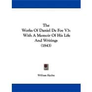 Works of Daniel de Foe V3 : With A Memoir of His Life and Writings (1843)
