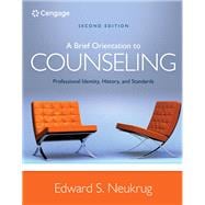 Bundle: A Brief Orientation to Counseling: Professional Identity, History, and Standards, Loose-Leaf Version, 2nd + MindTap Counseling, 1 term (6 months) Printed Access Card